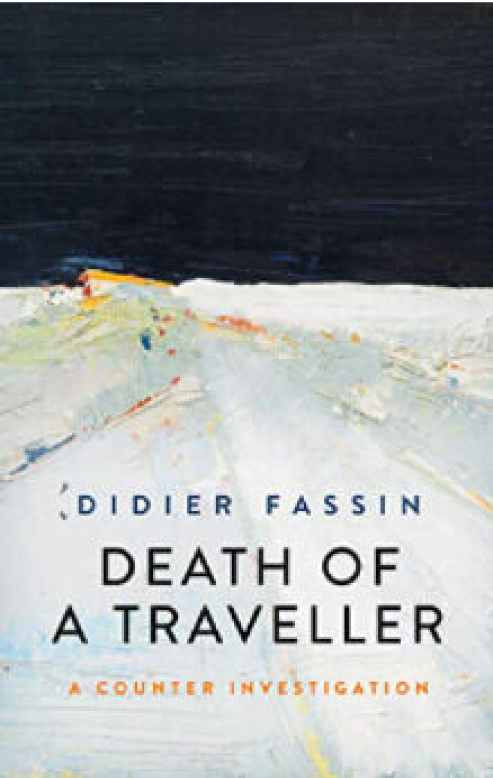 Death of a Traveller: A Counter Investigation Didier Fassin,