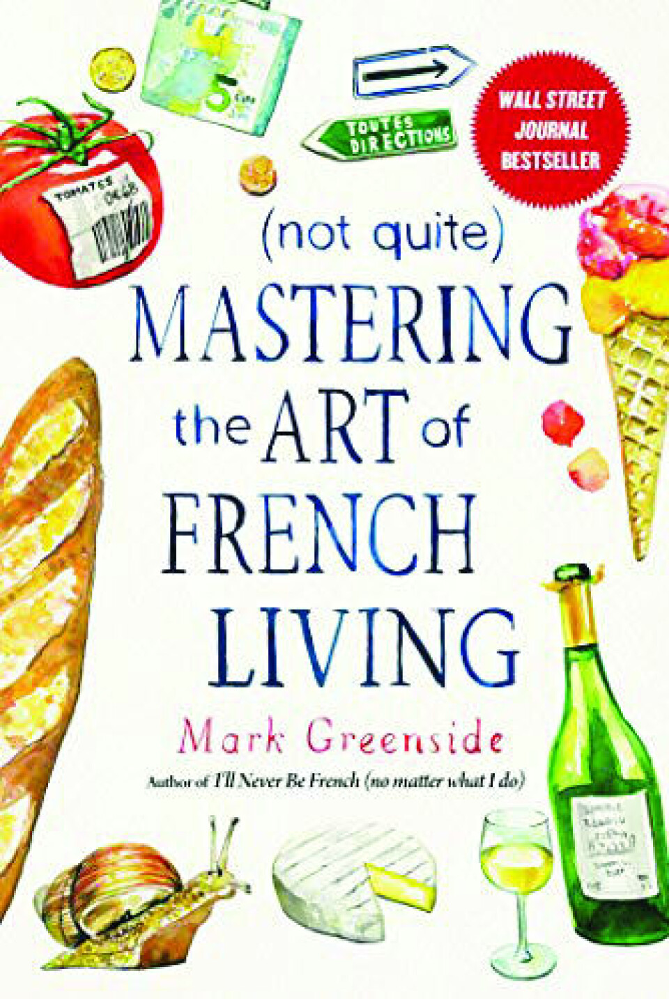 (Not Quite) Mastering the Art of French Living (Paperback) Mark Greenside