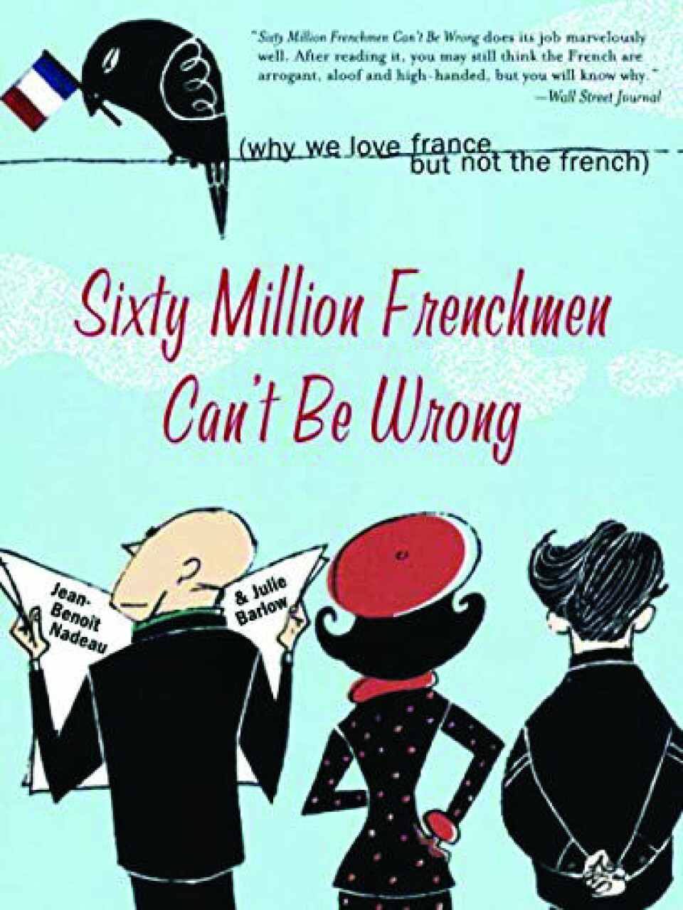 Sixty Million Frenchmen Can’t be Wrong Jean Nadeau & Julie Barlow, Sourcebooks,